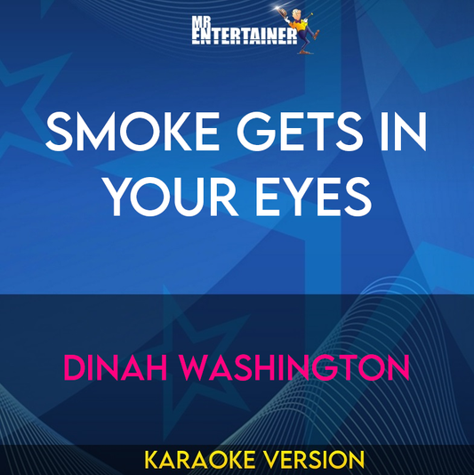 Smoke Gets In Your Eyes - Dinah Washington (Karaoke Version) from Mr Entertainer Karaoke