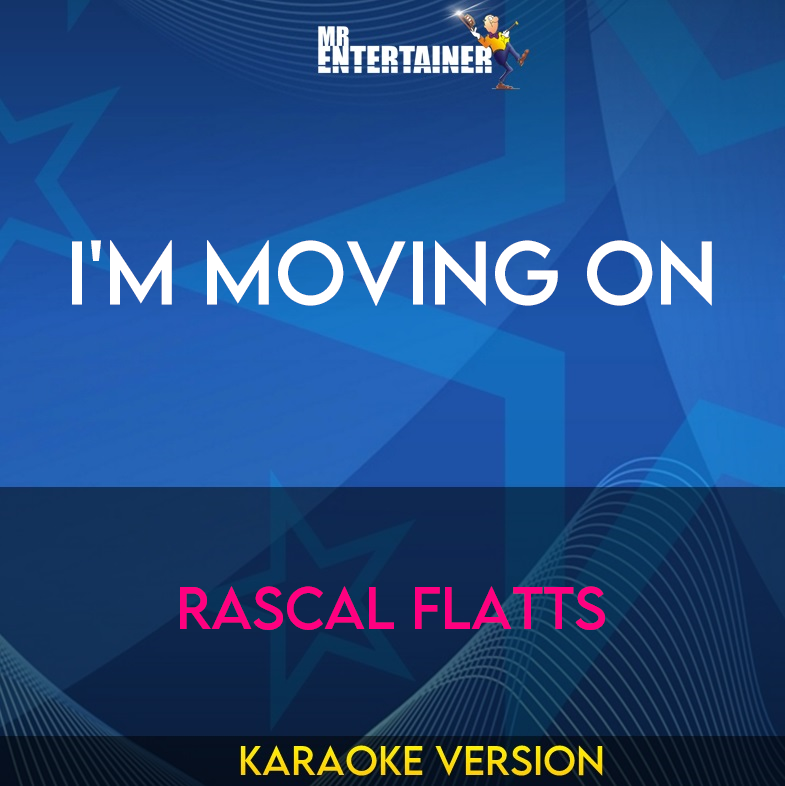 I'm Moving On - Rascal Flatts (Karaoke Version) from Mr Entertainer Karaoke