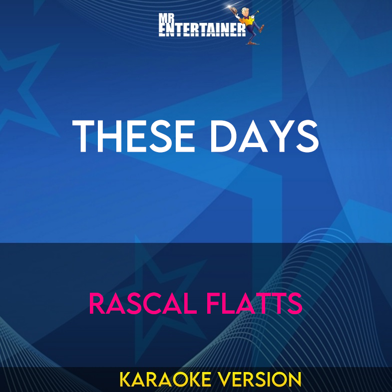 These Days - Rascal Flatts (Karaoke Version) from Mr Entertainer Karaoke