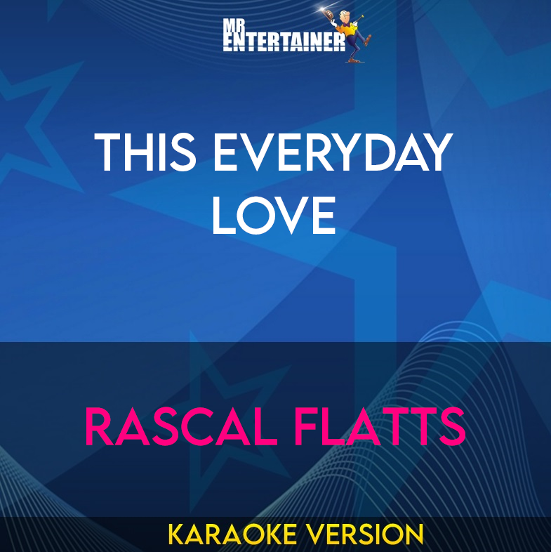 This Everyday Love - Rascal Flatts (Karaoke Version) from Mr Entertainer Karaoke