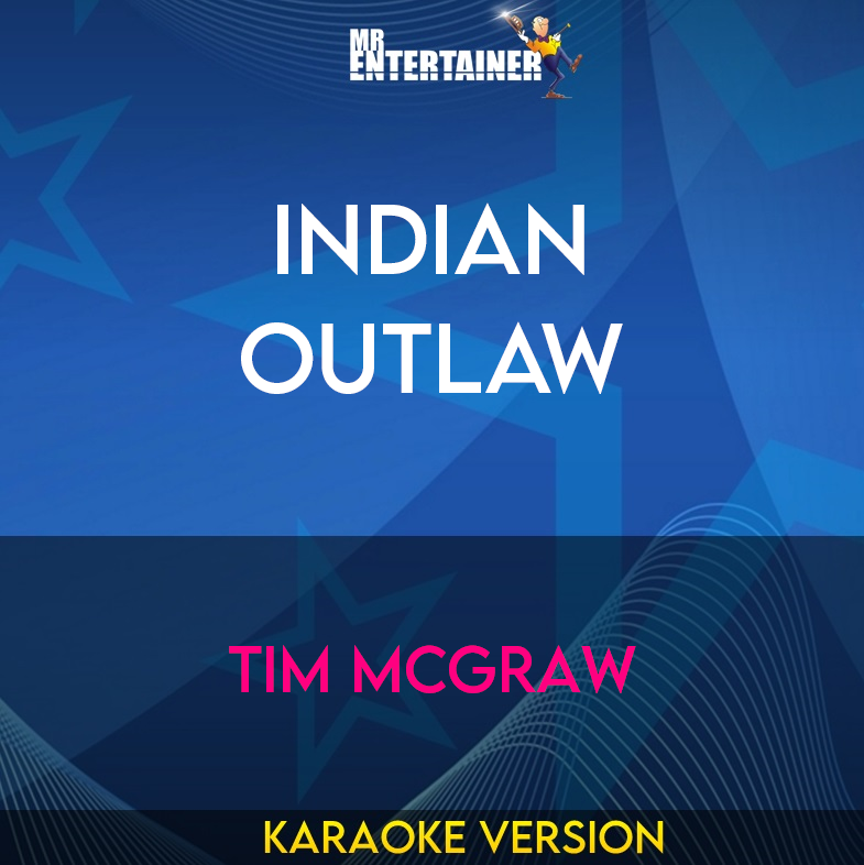 Indian Outlaw - Tim McGraw (Karaoke Version) from Mr Entertainer Karaoke