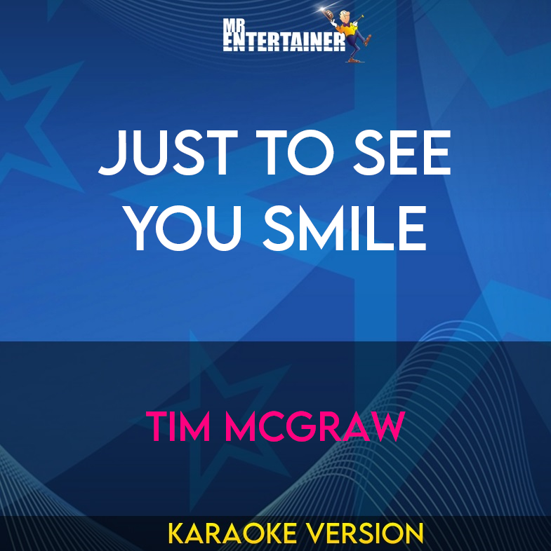 Just To See You Smile - Tim McGraw (Karaoke Version) from Mr Entertainer Karaoke