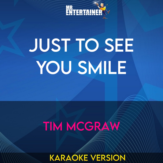 Just To See You Smile - Tim McGraw (Karaoke Version) from Mr Entertainer Karaoke