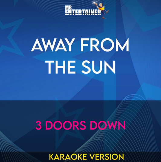 Away From The Sun - 3 Doors Down (Karaoke Version) from Mr Entertainer Karaoke