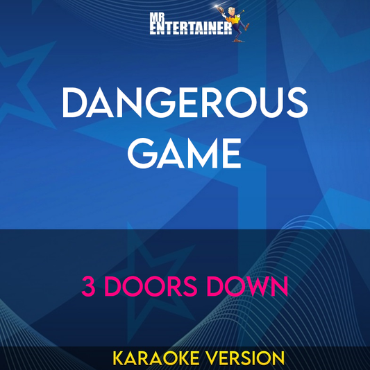Dangerous Game - 3 Doors Down (Karaoke Version) from Mr Entertainer Karaoke