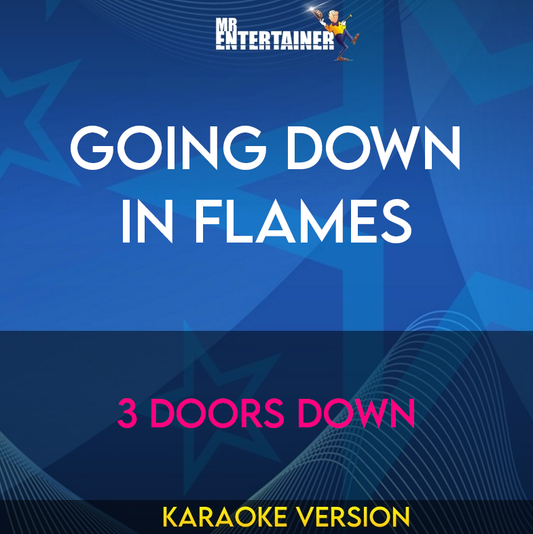 Going Down In Flames - 3 Doors Down (Karaoke Version) from Mr Entertainer Karaoke