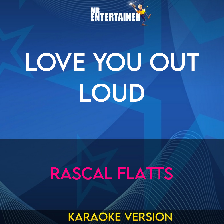 Love You Out Loud - Rascal Flatts (Karaoke Version) from Mr Entertainer Karaoke