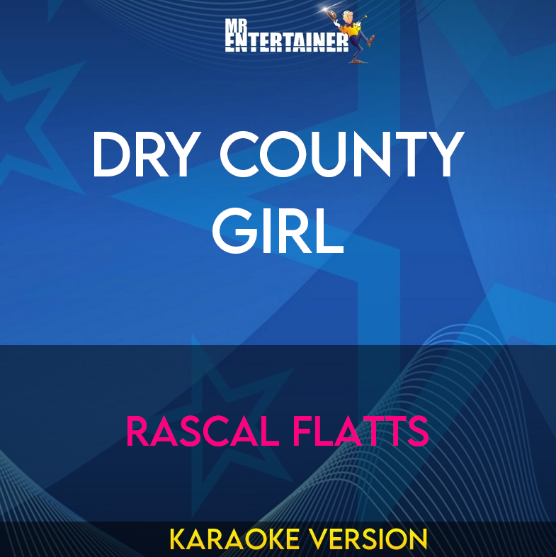 Dry County Girl - Rascal Flatts (Karaoke Version) from Mr Entertainer Karaoke