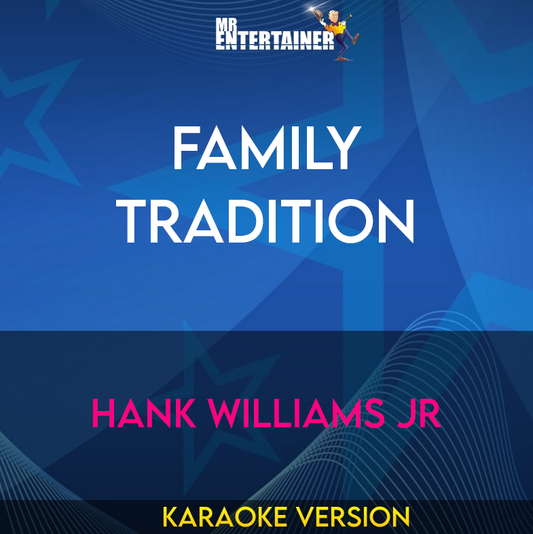 Family Tradition - Hank Williams Jr (Karaoke Version) from Mr Entertainer Karaoke