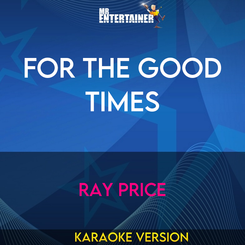 For The Good Times - Ray Price (Karaoke Version) from Mr Entertainer Karaoke