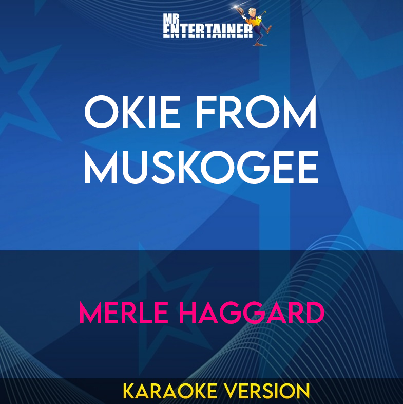 Okie From Muskogee - Merle Haggard (Karaoke Version) from Mr Entertainer Karaoke