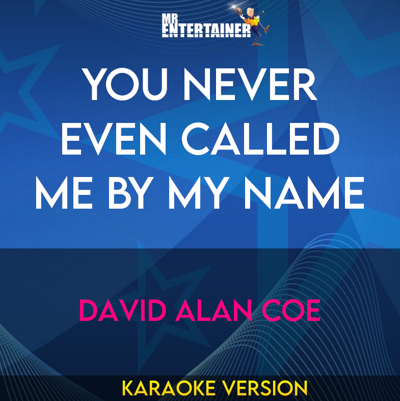 You Never Even Called Me By My Name - David Alan Coe (Karaoke Version) from Mr Entertainer Karaoke