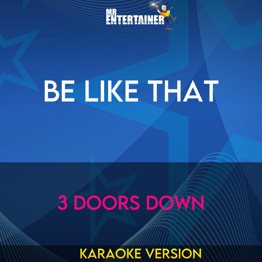 Be Like That - 3 Doors Down (Karaoke Version) from Mr Entertainer Karaoke