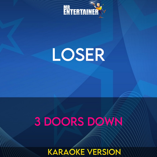 Loser - 3 Doors Down (Karaoke Version) from Mr Entertainer Karaoke