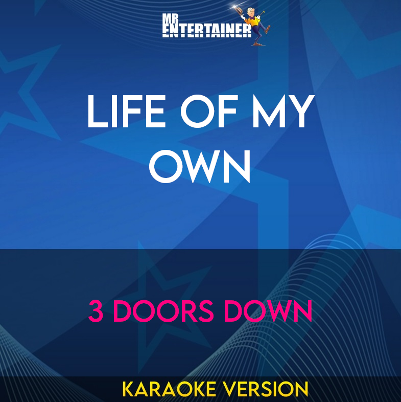 Life Of My Own - 3 Doors Down (Karaoke Version) from Mr Entertainer Karaoke