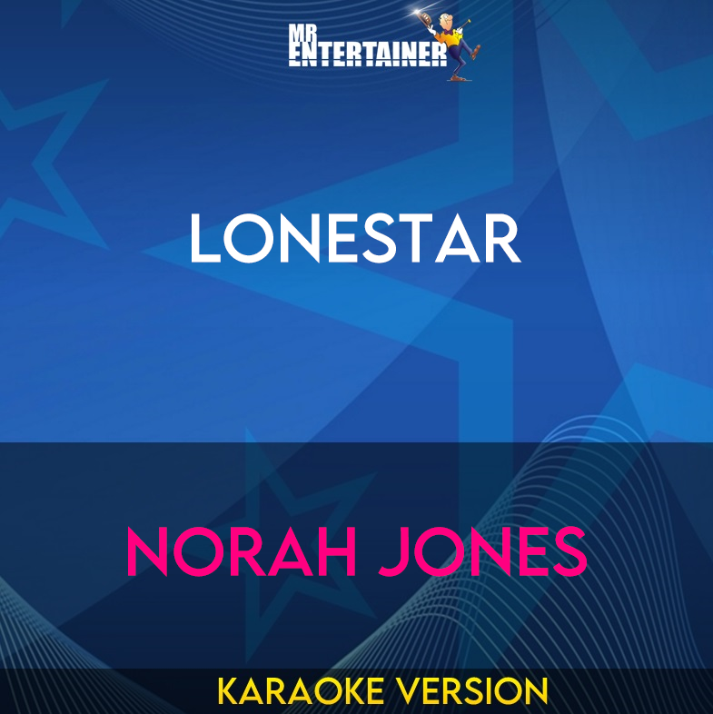 Lonestar - Norah Jones (Karaoke Version) from Mr Entertainer Karaoke