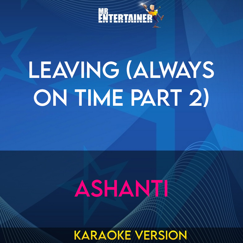 Leaving (always On Time Part 2) - Ashanti