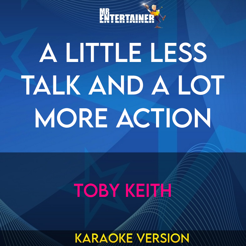 A Little Less Talk And A Lot More Action - Toby Keith (Karaoke Version) from Mr Entertainer Karaoke