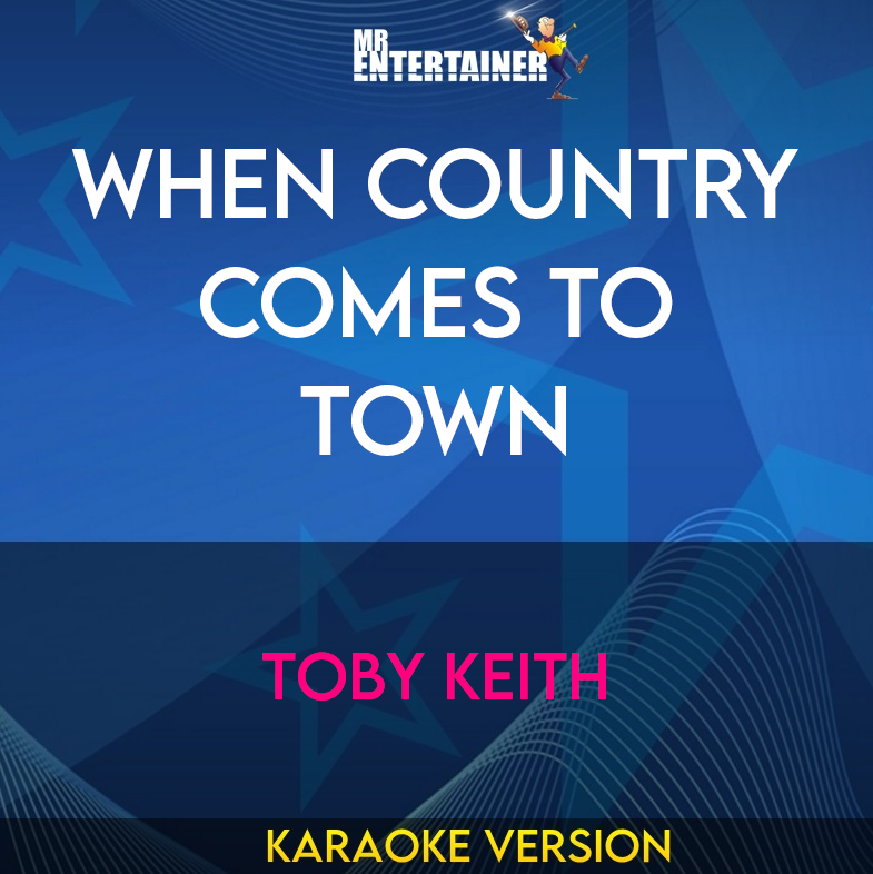 When Country Comes To Town - Toby Keith (Karaoke Version) from Mr Entertainer Karaoke