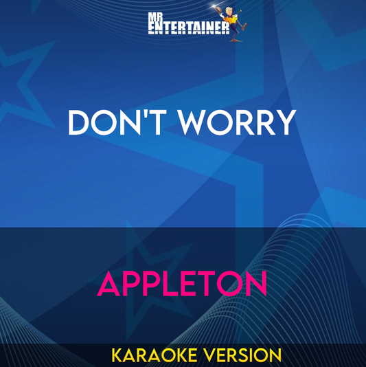 Don't Worry - Appleton (Karaoke Version) from Mr Entertainer Karaoke