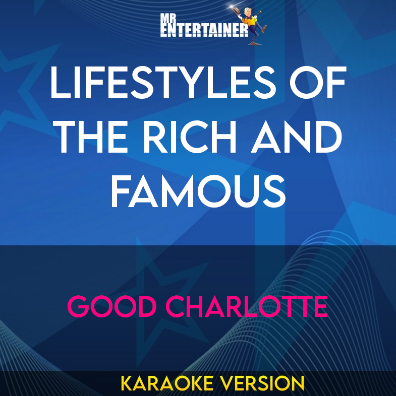 Lifestyles Of The Rich And Famous - Good Charlotte (Karaoke Version) from Mr Entertainer Karaoke