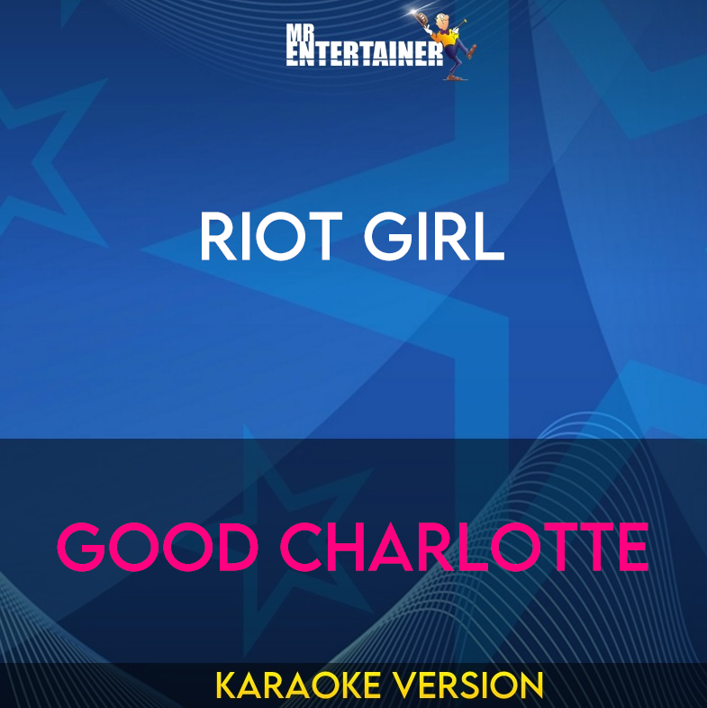 Riot Girl - Good Charlotte (Karaoke Version) from Mr Entertainer Karaoke