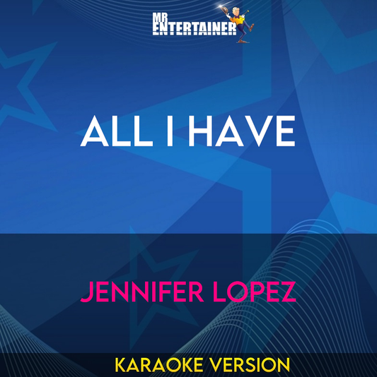 All I Have - Jennifer Lopez (Karaoke Version) from Mr Entertainer Karaoke