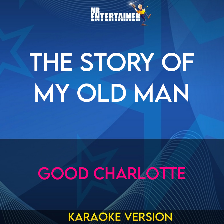 The Story Of My Old Man - Good Charlotte (Karaoke Version) from Mr Entertainer Karaoke