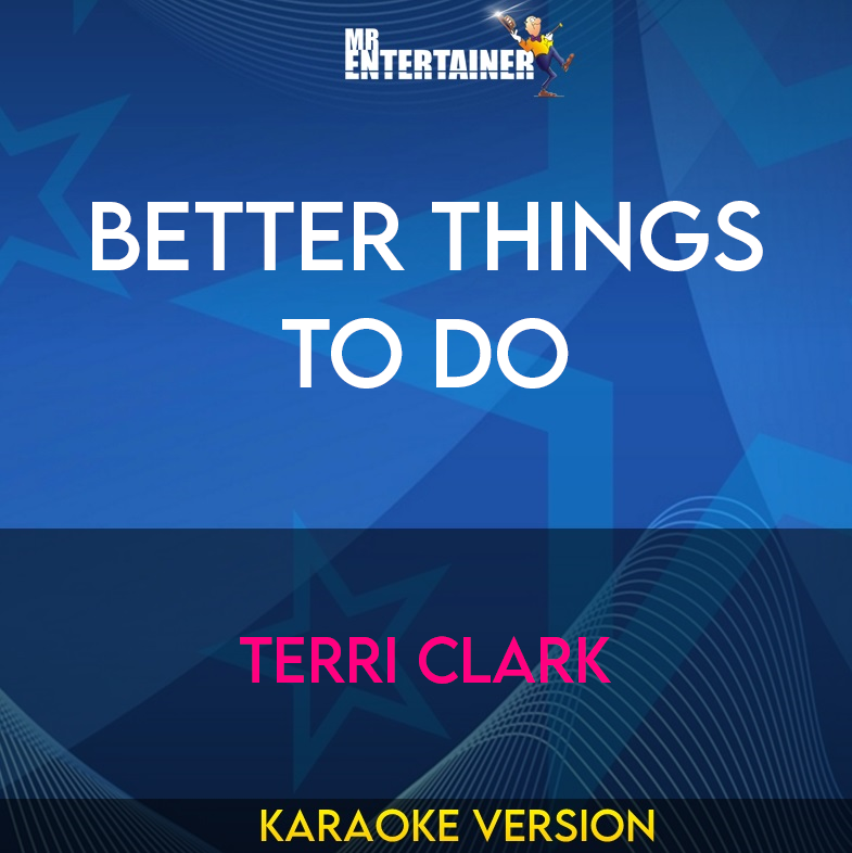 Better Things To Do - Terri Clark (Karaoke Version) from Mr Entertainer Karaoke