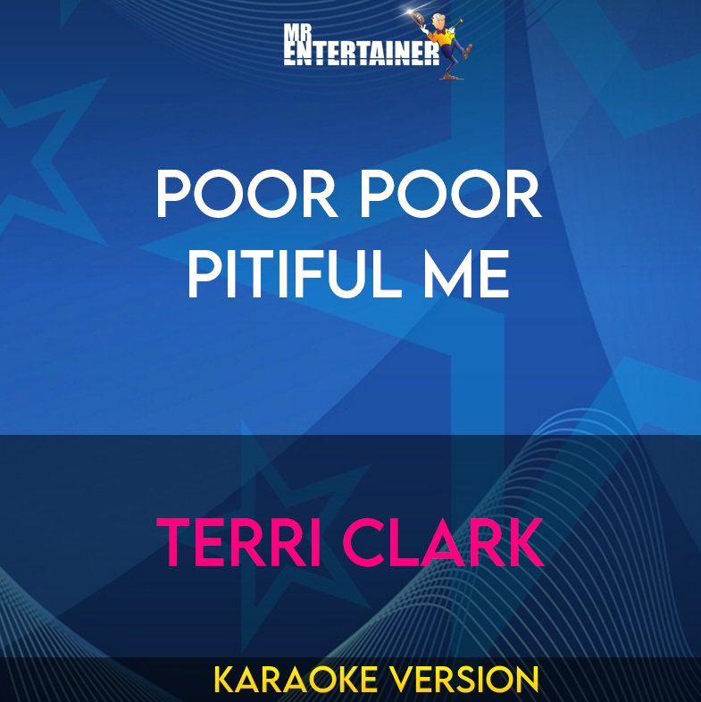 Poor Poor Pitiful Me - Terri Clark (Karaoke Version) from Mr Entertainer Karaoke