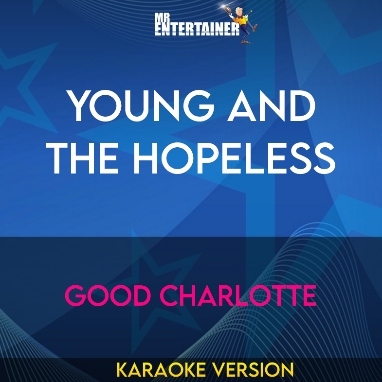 Young and The Hopeless - Good Charlotte (Karaoke Version) from Mr Entertainer Karaoke