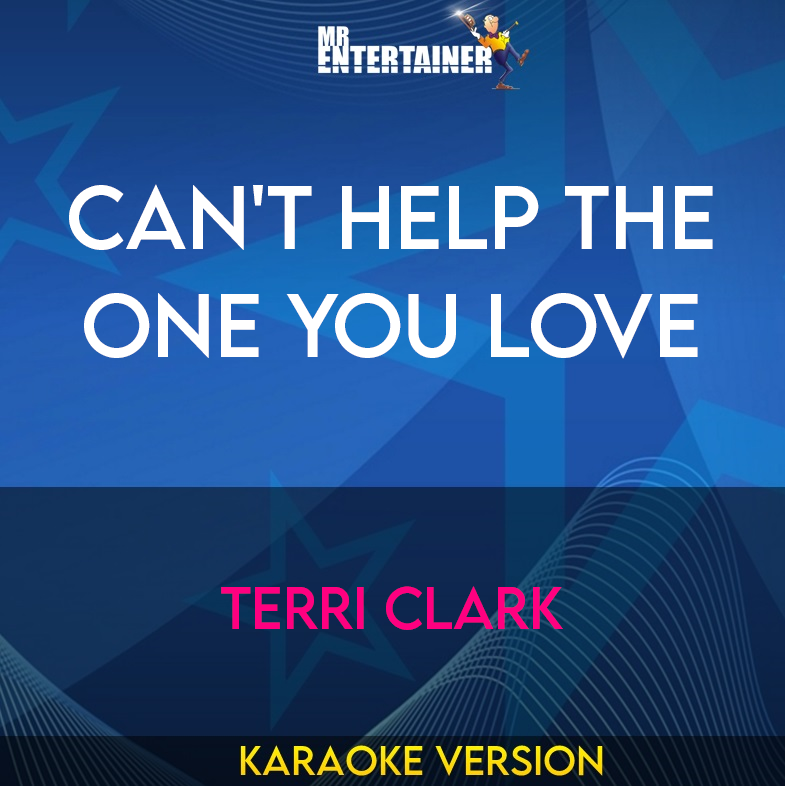 Can't Help The One You Love - Terri Clark (Karaoke Version) from Mr Entertainer Karaoke