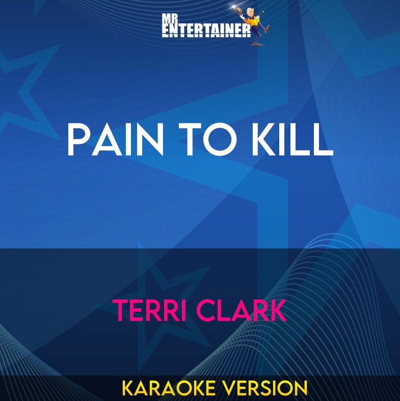 Pain To Kill - Terri Clark (Karaoke Version) from Mr Entertainer Karaoke
