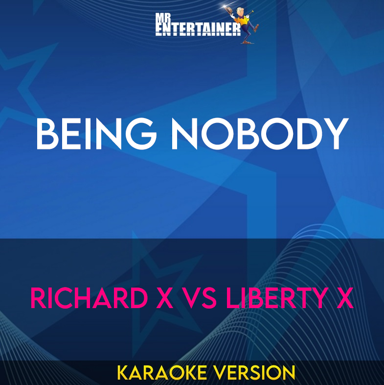 Being Nobody - Richard X vs Liberty X (Karaoke Version) from Mr Entertainer Karaoke