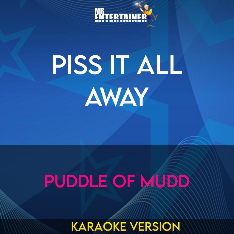 Piss It All Away - Puddle Of Mudd (Karaoke Version) from Mr Entertainer Karaoke