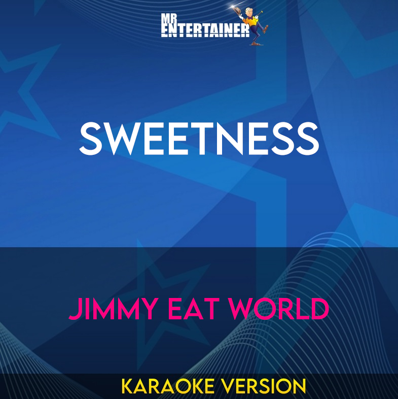 Sweetness - Jimmy Eat World (Karaoke Version) from Mr Entertainer Karaoke