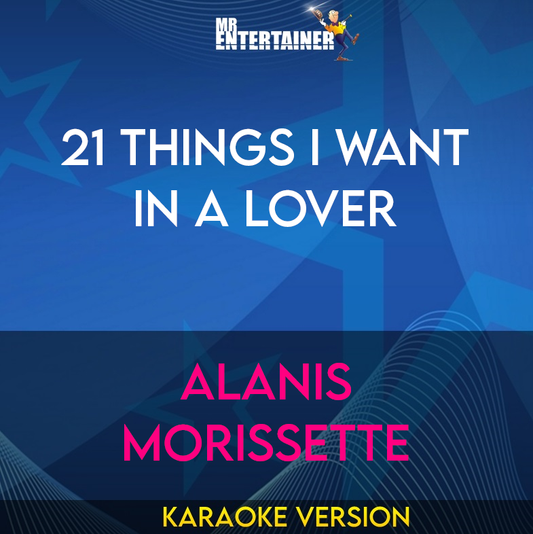 21 Things I Want In A Lover - Alanis Morissette (Karaoke Version) from Mr Entertainer Karaoke