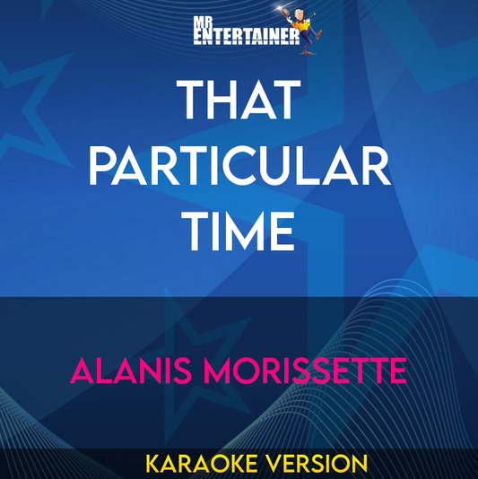 That Particular Time - Alanis Morissette (Karaoke Version) from Mr Entertainer Karaoke