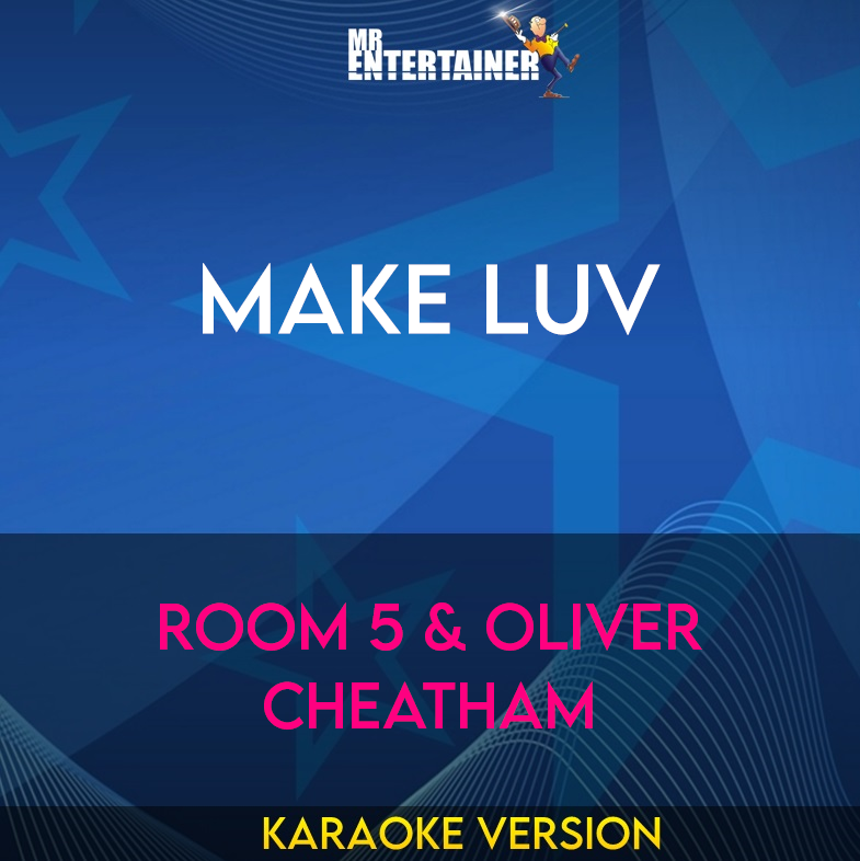 Make Luv - Room 5 & Oliver Cheatham (Karaoke Version) from Mr Entertainer Karaoke