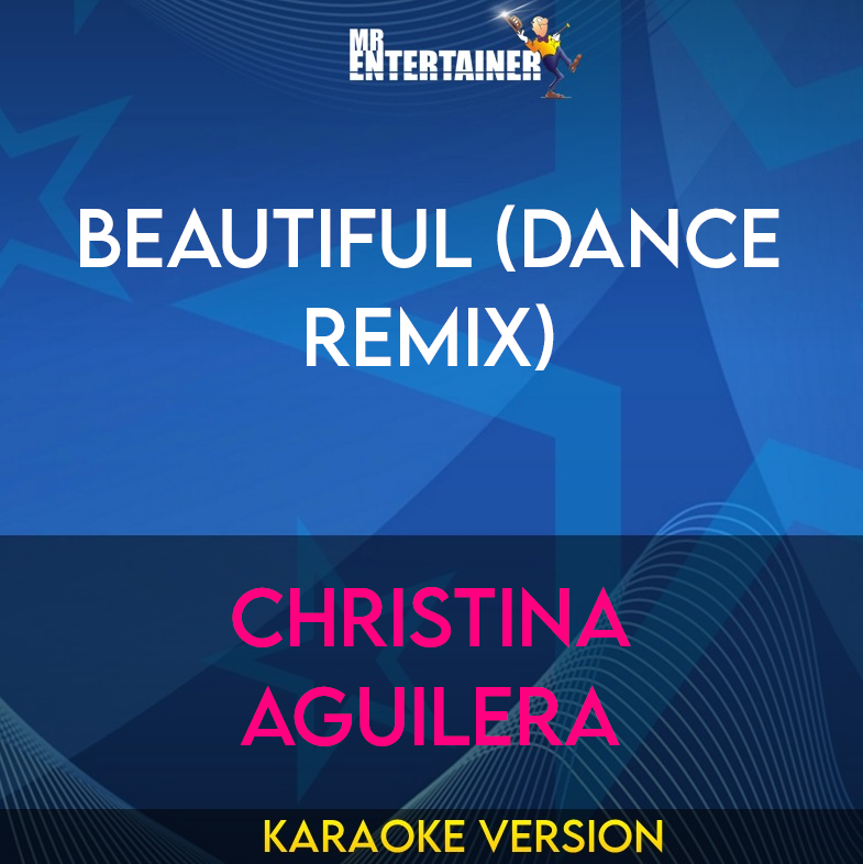 Beautiful (dance Remix) - Christina Aguilera (Karaoke Version) from Mr Entertainer Karaoke