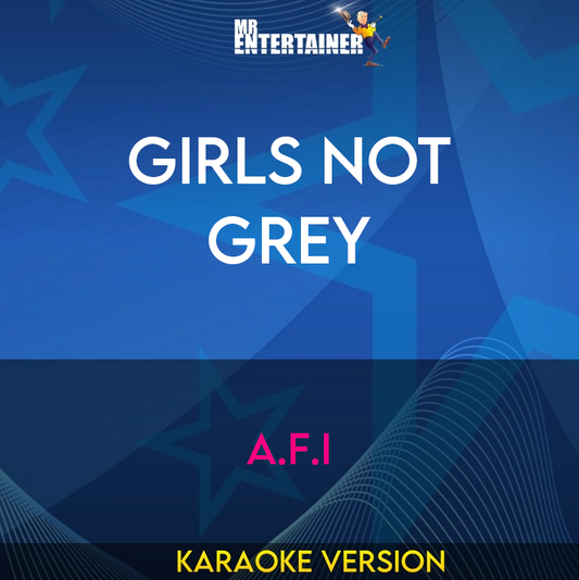 Girls Not Grey - A.F.I (Karaoke Version) from Mr Entertainer Karaoke