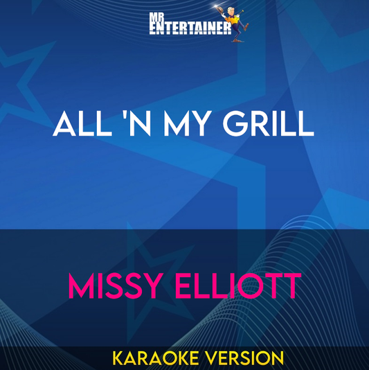 All 'N My Grill - Missy Elliott (Karaoke Version) from Mr Entertainer Karaoke