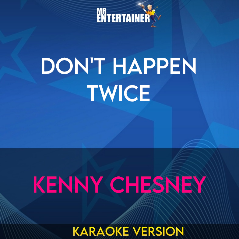 Don't Happen Twice - Kenny Chesney (Karaoke Version) from Mr Entertainer Karaoke
