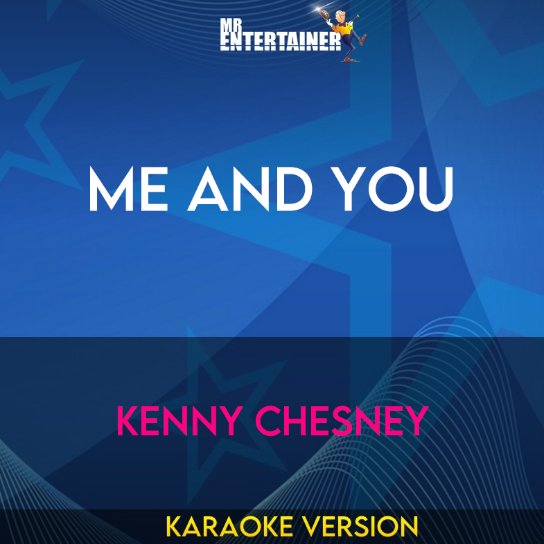 Me And You - Kenny Chesney (Karaoke Version) from Mr Entertainer Karaoke