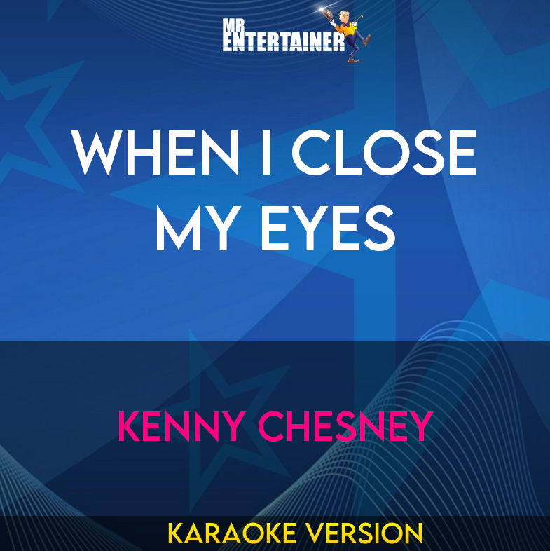 When I Close My Eyes - Kenny Chesney (Karaoke Version) from Mr Entertainer Karaoke