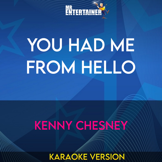 You Had Me From Hello - Kenny Chesney (Karaoke Version) from Mr Entertainer Karaoke