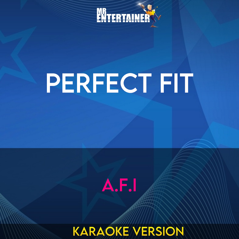 Perfect Fit - A.F.I (Karaoke Version) from Mr Entertainer Karaoke