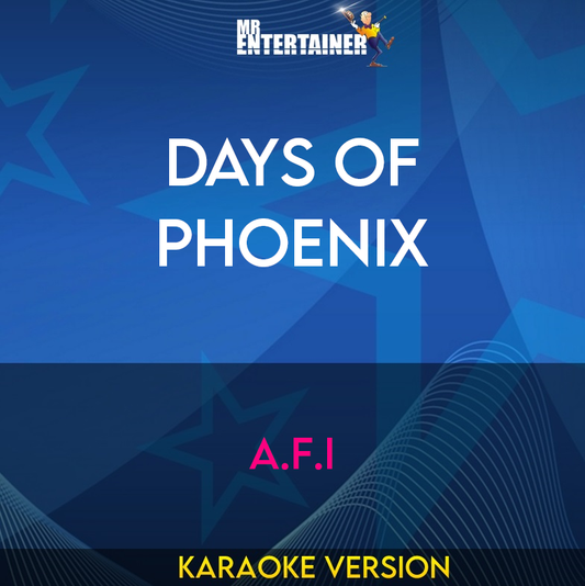 Days Of Phoenix - A.F.I (Karaoke Version) from Mr Entertainer Karaoke