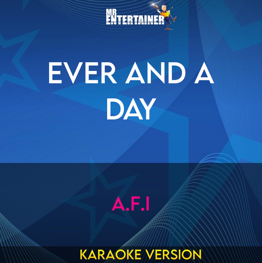 Ever And A Day - A.F.I (Karaoke Version) from Mr Entertainer Karaoke