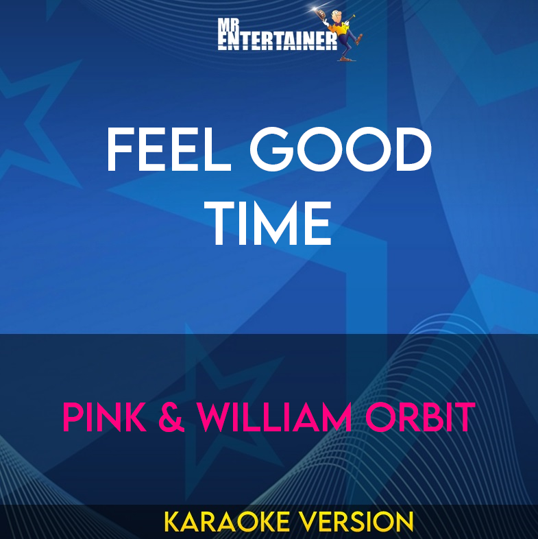 Feel Good Time - Pink & William Orbit (Karaoke Version) from Mr Entertainer Karaoke